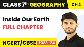 Class 7 Geography Full Chapter 2 | Inside Our Earth - in Hindi | CBSE