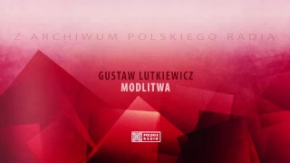 Gustaw Lutkiewicz - Modlitwa