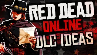 Red Dead Online DLC Ideas…