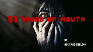 Horror Story | By Word Of Mouth | Rudyard Kipling