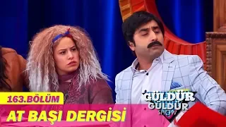 Güldür Güldür Show 163.Bölüm - At Başı Dergisi