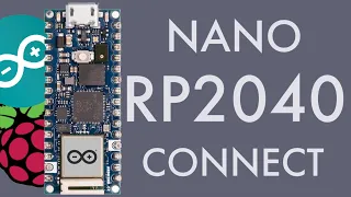 First Look at the Arduino Nano RP2040 Connect – It’s finally here!
