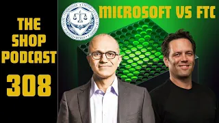 The Shop Podcast 308 Xbox and FTC Duke it out in Court