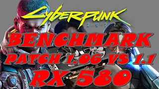 Cyberpunk 2077(PC) | Benchmark | RX580 | I5 7400 | Patch 1.06 vs 1.1