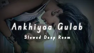 Akhiyaa Gulaab New Deep Version Song || Slowed Deep Room || #lofisong #akhiyaagulabdeepversion #lofi