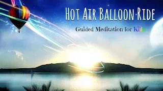 Guided Meditation for Kids | HOT AIR BALLOON RIDE | Sleep Meditation for Children