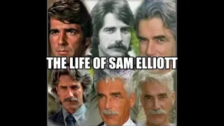 The Life Of Sam Elliott