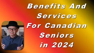 2024 - Benefits and Services For Seniors in Canada