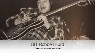 Hear Robben Ford at G.I.T. 1984 : 'Take out some insurance'. Musicians Institute.
