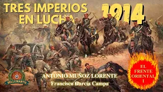 TRES IMPERIOS EN LUCHA: Gran Guerra en en el FRENTE ORIENTAL 1914 -Tannenberg *Muñoz Lorente*