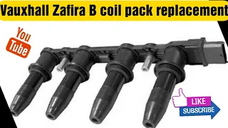 how to change the coil pack on a Vauxhall Zafira B