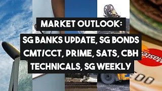 Market Outlook: CMT/CCT, Prime US REIT, SATS, Clearbridge, SG Banking, SG Bonds, Technicals and more