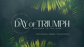 Palm Sunday, '24 - "A Day Of Triumph" Matthew 21:1-11 • KJV • Pastor Bill Rains • 3/24/2024