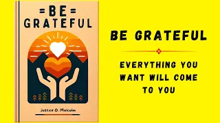 Be Grateful: Everything You Want Will Come To You | Audiobook