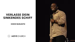 Verlasse dein sinkendes Schiff! | Edem Nubukpo | Move Church