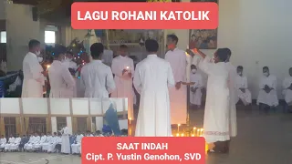 LAGU ROHANI KATOLIK - SAAT INDAH (CIPT. YUSTIN GENOHON, SVD)