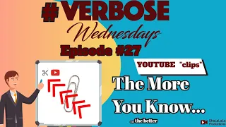 What is YouTube Clips? #VerboseWednesdays Episode  27: