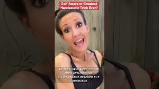 Self Aware Narcissists vs. Greatest Narcissistic Trick Ever?