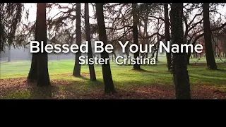 Sister Cristina수녀-Blessed Be Your Nameㆍ자막편집