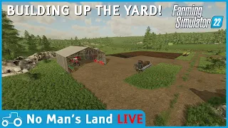 No Mans's Land FS22 LIVE Stream!! The First One Of The Year!! Building Up The Farm Yard!