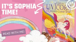 Uni the Unicorn and the Dream Come True by Amy Krouse Rosenthal Read Along with Sophia