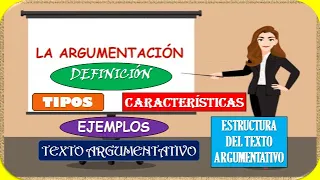 LA ARGUMENTACIÓN: DEFINICIÓN, CARACTERÍSTICAS, TIPOS Y RECOMENDACIONES.