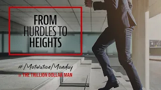 From Hurdles to Heights | Motivation Monday by The Trillion Dollar Man | Ep 30