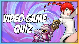Video Game Quiz #17 - Images, Music, Characters, Locations and Bosses