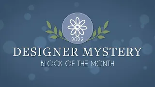 🌼 2022 DESIGNER MYSTERY Block of the Month Quilt Club 🌼 Fat Quarter Shop Exclusive BOM