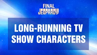 Final Jeopardy!: Long-Running TV Show Characters | JEOPARDY!