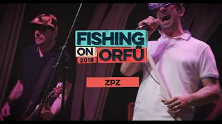 ZPZ - Fishing on Orfű 2018 (Teljes koncert)