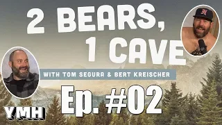 2 Bears 1 Cave w/ Tom Segura and Bert Kreischer | Ep. 02