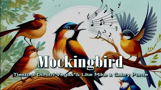 Mockingbird - Tiësto x Dimitri Vegas & Like Mike x Gabry Ponte