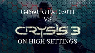 G4560+GTX1050TI vs CRYSIS 3 "MAXIMUM" GRAPHICS