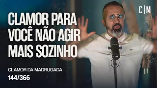 CLAMOR PARA VOCÊ NÃO AGIR MAIS SOZINHO | CM