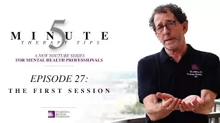 5 Minute Therapy Tips - Episode 27:  The First Session