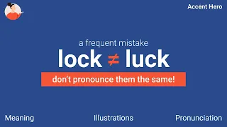 LOCK and LUCK - Don't pronounce them the same!