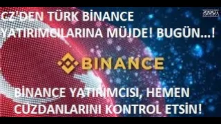 BUGÜN!🚀BİNANCE YATIRIMCISI, HEMEN CÜZDANINA BAKSIN!🔥CZ'DEN TÜRK YATIRIMCILARINA DEV MÜJDE GELDİ...!🚀