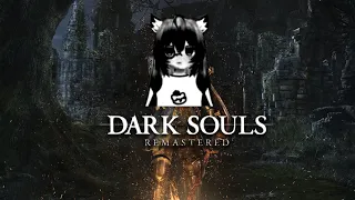 【Dark Souls: Remastered】 FINAL BOSS TIME 🔥🔥🔥  pt. 10 #vtuber