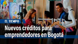 Nuevas líneas de crédito para apoyar a emprendedores en Bogotá| El Tiempo