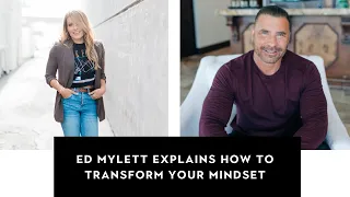 Ed Mylett Explains How to Transform Your Mindset