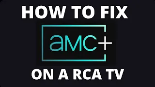 How To Fix AMC+ on a RCA TV