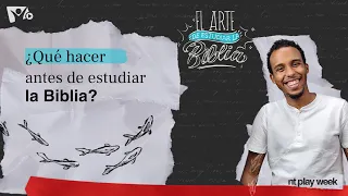 ¿Qué hacer antes de estudiar la Biblia? | El Arte de Estudiar la Biblia #ntplayweek