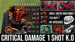 Chaos Knight is Back!!! Brutal Critical Damage 1 Shot Everyone Like Creeps Vs 9000 MMR Godlike Ursa