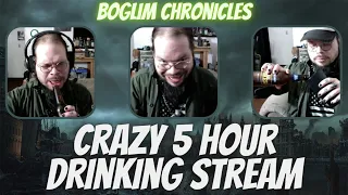 Boglim Chronicles - Wild 5 Hour Drinking Stream with Chat