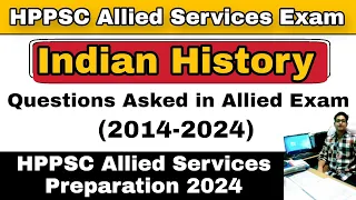 All Indian History Questions asked in HP Allied Services | 2014-2024 | Download PDF | hpexamaffairs