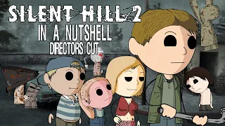 Silent Hill 2 In a Nutshell! (Directors Cut)