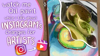 INSTAGRAM's changes ruining ARTISTS in 2021? | How to survive this + Avocado painting while I talk