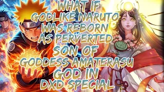 What if Godlike Naruto was Reborn as Perverted Son of Goddess Amaterasu God in Dxd ? Special Movie 1