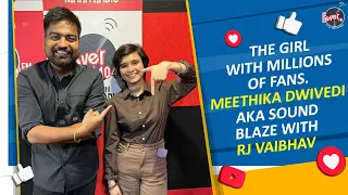 The Girl with Millions of Fans. Meethika Dwivedi aka Sound Blaze with RJ Vaibhav | Fever FM